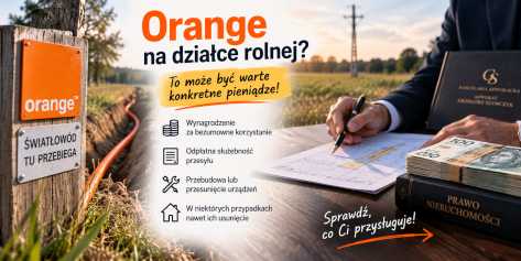 Orange na dzia�ce rolnej � jakie roszczenia ma w�a�ciciel gruntu?